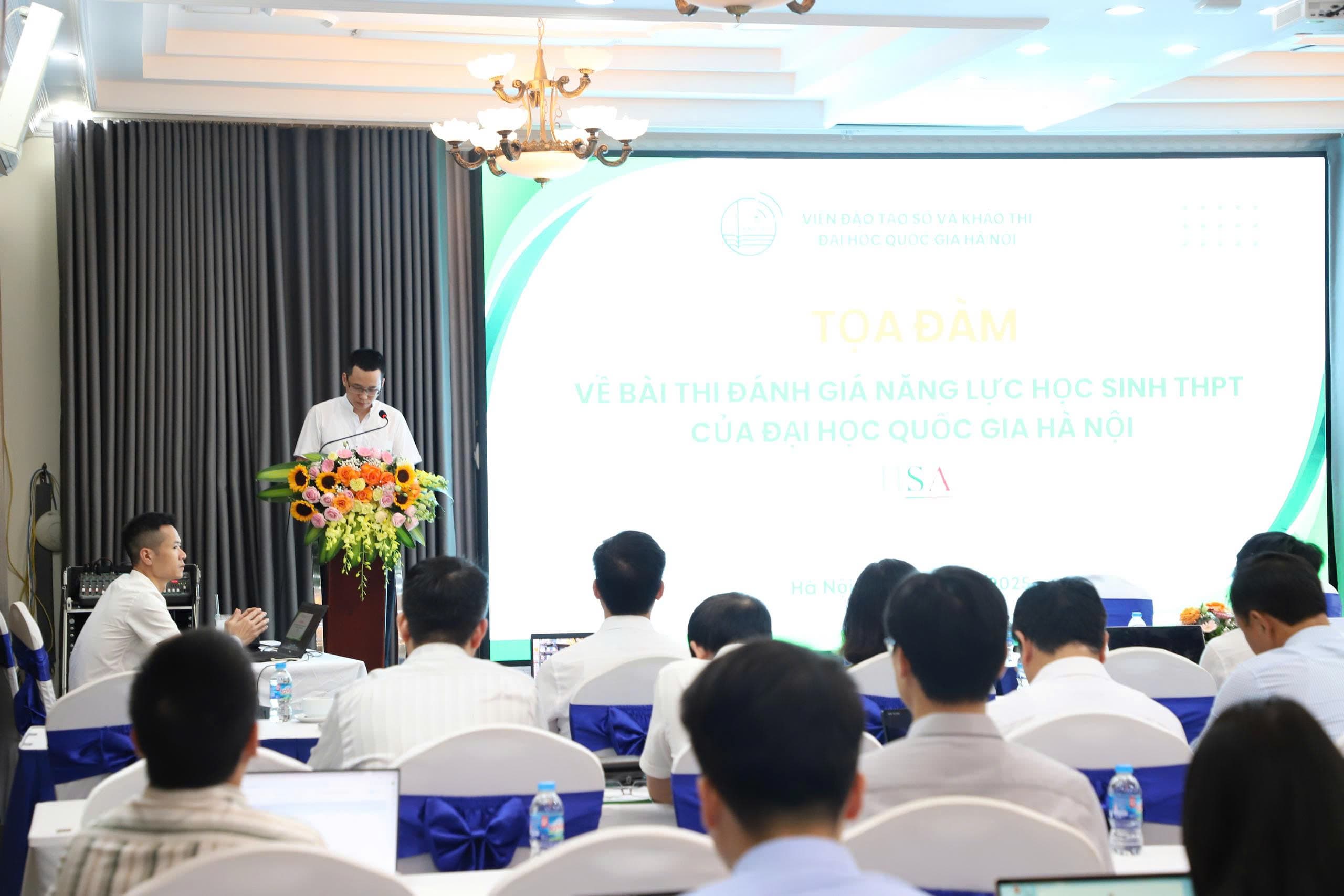 TỌA ĐÀM VỀ BÀI THI ĐÁNH GIÁ NĂNG LỰC HỌC SINH THPT (HSA) CỦA ĐẠI HỌC QUỐC GIA HÀ NỘI - THỰC TIỄN VÀ ĐỊNH HƯỚNG PHÁT TRIỂN